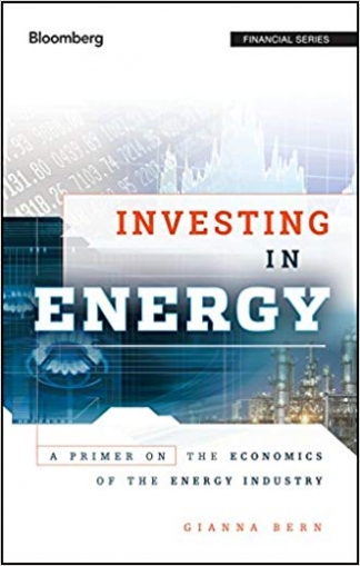 Investing in Energy: A Primer on the Economics of the Energy Industry 