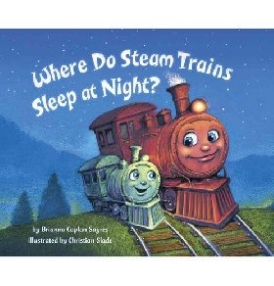 Brianna Caplan Sayres, Slade Christian Where Do Steam Trains Sleep At Night? 