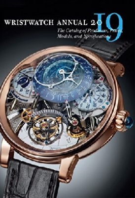 Braun Peter Wristwatch Annual 2019. The Catalog of Producers, Prices, Models, and Specifications 