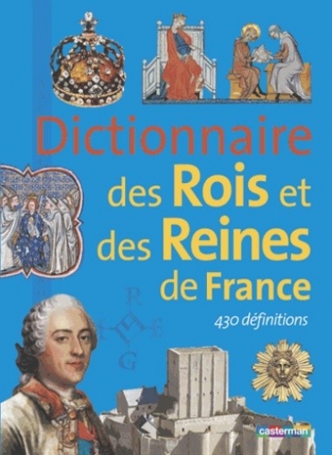Coppin Brigitte, Joly Dominique Dictionnaire des Rois et Reines de France 