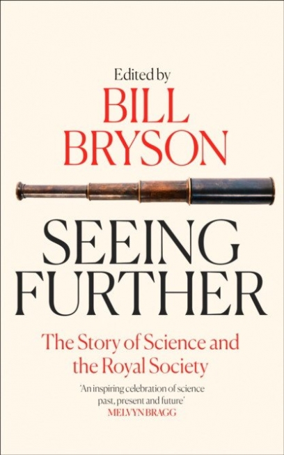 Bryson Bill Seeing Further. The Story of Science and the Royal Society 