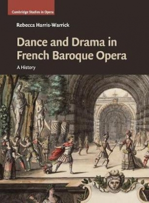 Rebecca Harris-Warrick Dance and Drama in French Baroque Opera 