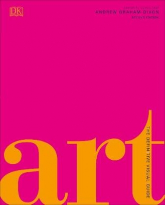 Andrew Graham-Dixon Art. The Definitive Visual Guide 
