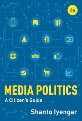 Iyengar Shanto Media Politics. A Citizen's Guide 
