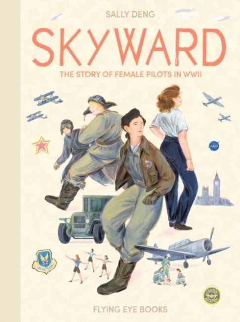 Deng Sally Skyward. The Story of Female Pilots in WWII 