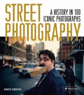 David, Gisbon Street photography: a history in 100 iconic photographs 