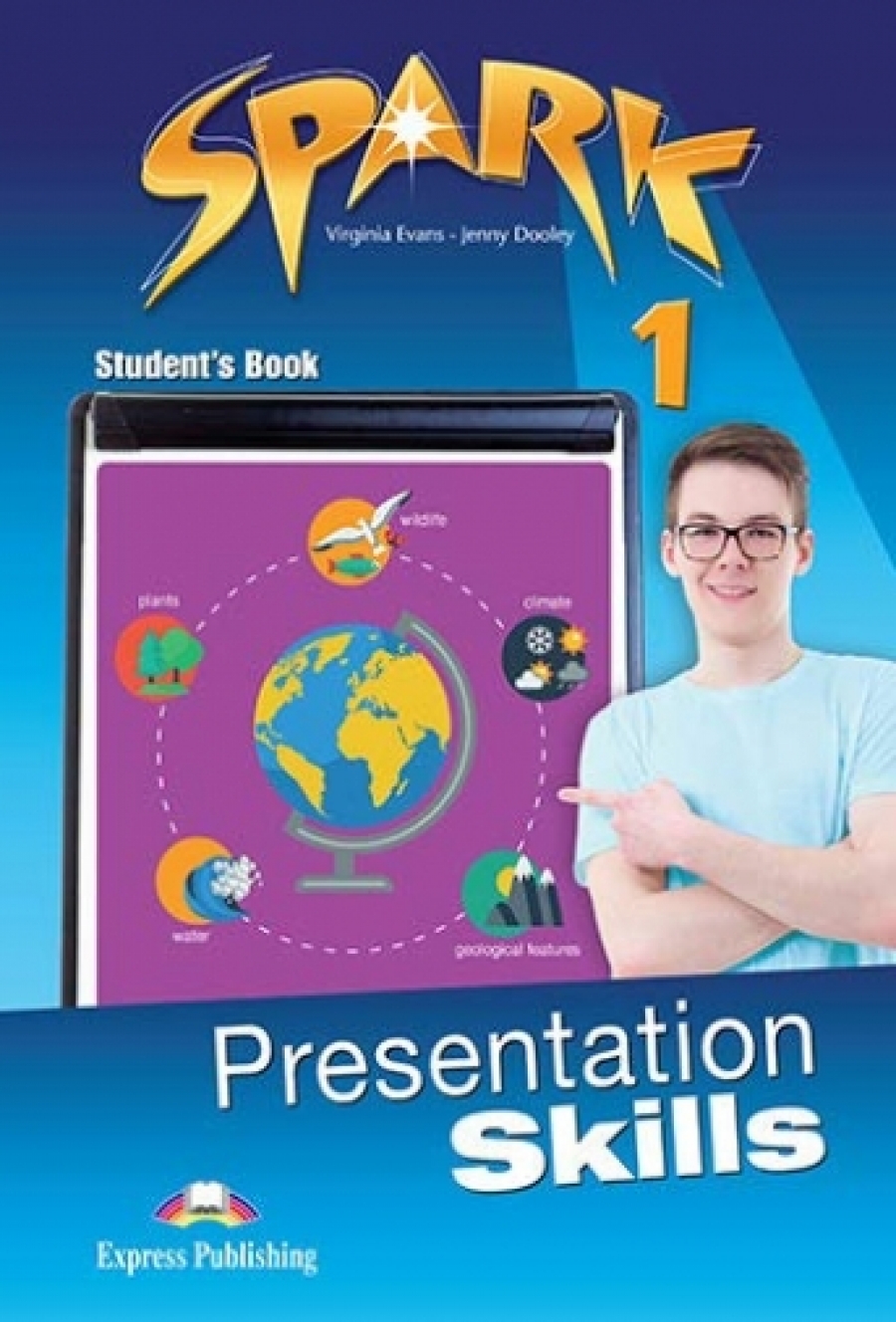 Virginia Evans, Dooley Jenny Spark 1. Presentation Skills. Student's Book 