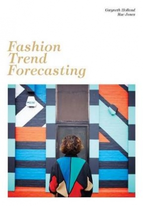 Holland Gwyneth, Jones Rae Fashion Trend Forecasting 