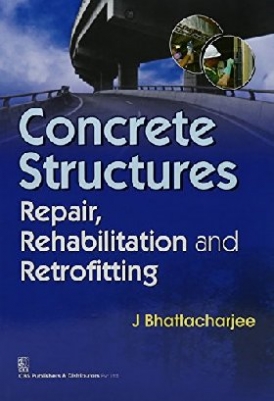 Bhattacharjee Concrete Structures Repair Rehabilitation and Retrofitting (PB) 
