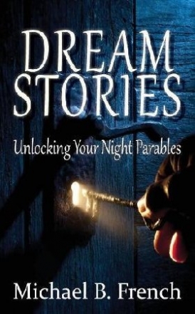 French Michael B. Dream Stories: Unlocking Your Night Parables 