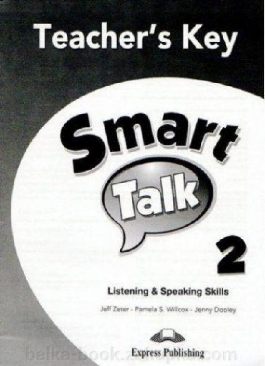 Dooley Jenny, Zeter Jeff, Willcox Pamela S. Smart Talk 2. Listening & Speaking Skills. Teacher's Key 