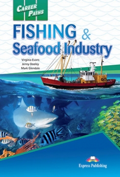 Evans Virginia, Dooley Jenny, Glendale Mark Career Paths: Fishing & Seafood Industries. Student's Book with Digibook Application (Includes Audio & Video) 
