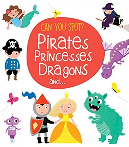 Can You Spot? Pirates, Princesses, Dragons. Board book 