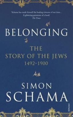 Schama Simon Belonging: The Story of the Jews 1492-1900 