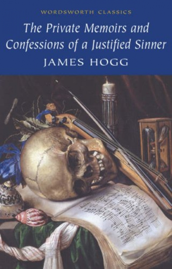 James Hogg The Private Memoirs and Confessions of a Justified Sinner 