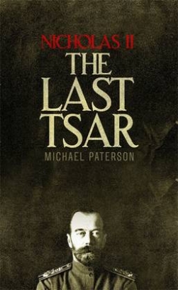 Paterson Michael Nicholas II. The Last Tsar 