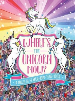 Moran Paul, Schrey Sophie Where's the Unicorn Now? A Magical Search-and-Find Book 