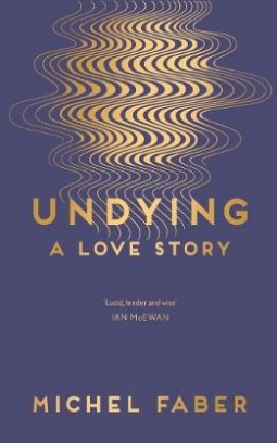 Faber Michel Undying. A Love Story 