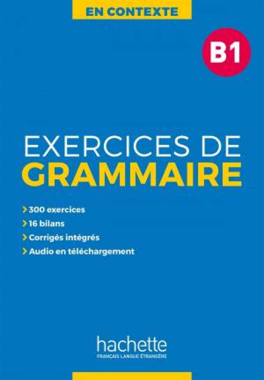 Bernadette Bazelle-Shahmaei, Marie-Franssoi Gliemann, Bonenfant Joelle Exercices de grammaire B1 