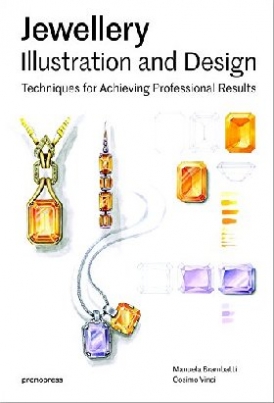 Brambatti Manuela, Vinci Cosimo Jewellery Illustration and Design: Techniques for Achieving Professional Results 