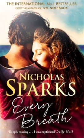 Sparks Nicholas Every Breath. A captivating story of enduring love from the author of The Notebook 