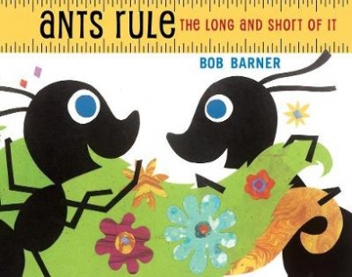Barner Bob Ants Rule. The Long and Short of It 