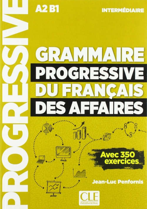 Penfornis Jean-Luc Grammaire progressive du français des affaires. Livre + Livre-web 