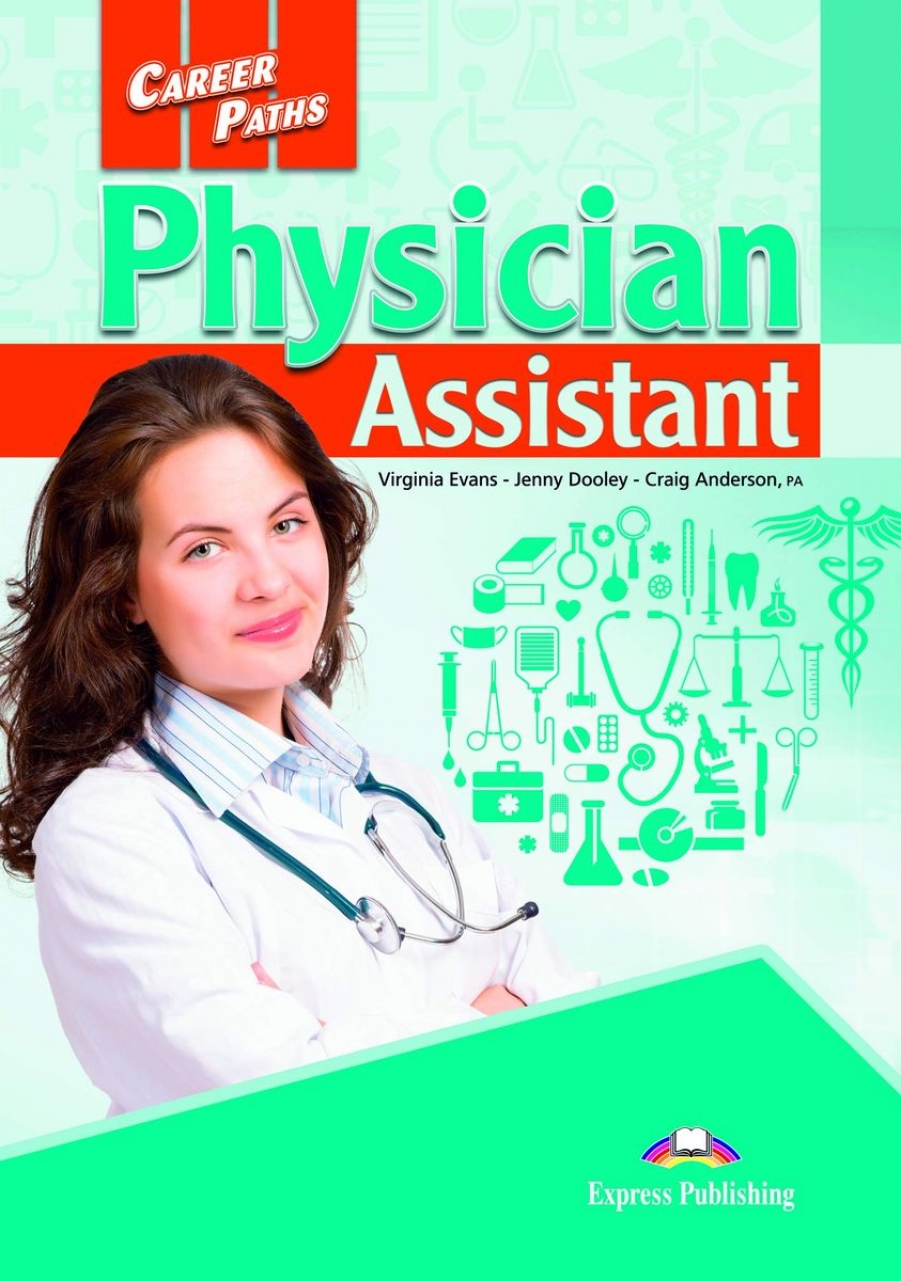 Evans Virginia, Dooley Jenny, Anderson Craig Career Paths: Physician Assistant. Student's Book with Digibook Application  (    ) 
