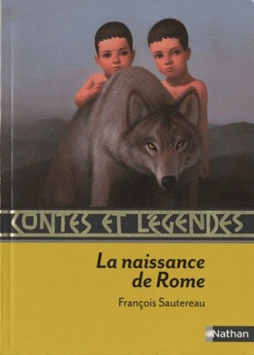 Sautereau Francois Contes et legendes. La naissance de Rome 