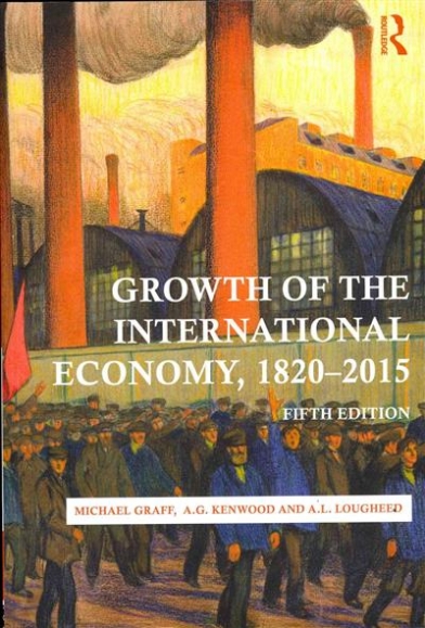 Graff Michael, Kenwood A.G., Lougheed A.L. Growth of the International Economy, 1820-2015 