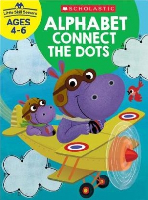 Little Skill Seekers. Alphabet Connect the Dots Ages 4-6 