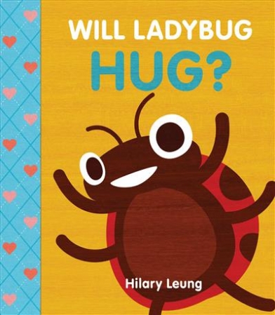 Leung Hilary Will Ladybug Hug? 