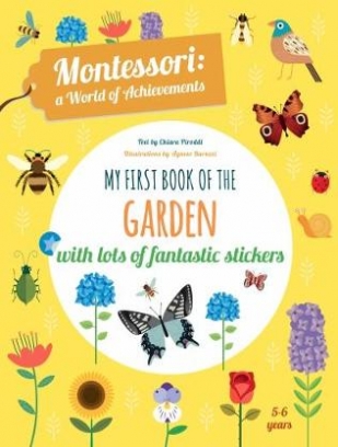 Baruzzi Agnese My First Book of the Garden: Montessori a World of Achieveme 