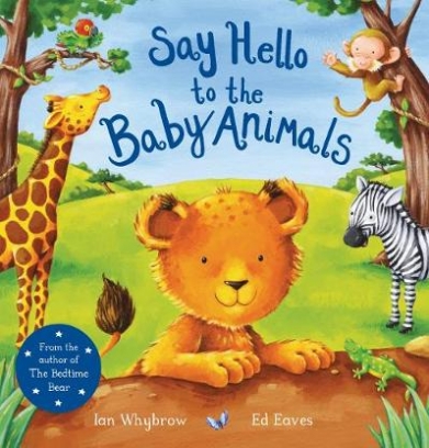 Whybrow Ian Say Hello to the Baby Animals 