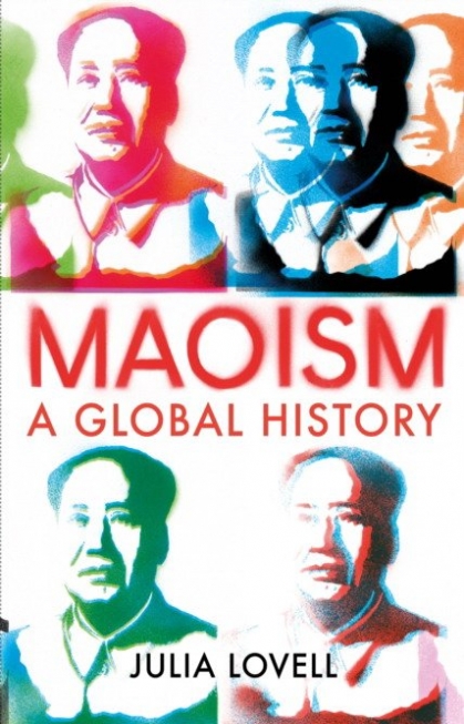 Lovell Julia Maoism. A Global History 