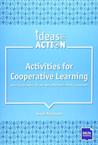 Anderson Jason Activities for Cooperative Learning. Making groupwork and pairwork effective in the ELT classroom 