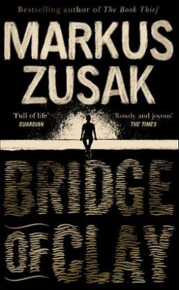 Zusak Markus Bridge of Clay 