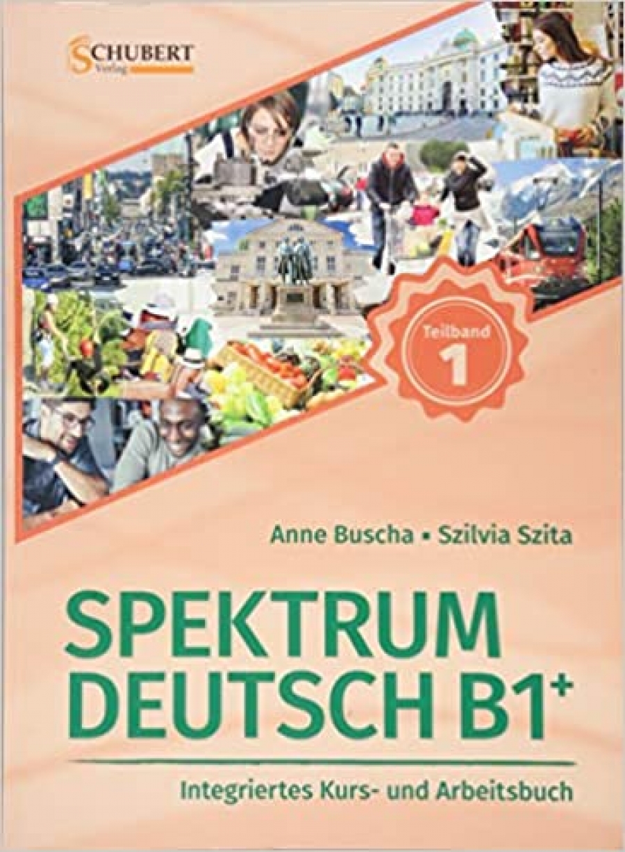 Buscha Anne, Szita Szilvia Spektrum Deutsch B1+. Teilband 1. Integriertes Kurs und Arbeitsbuch 