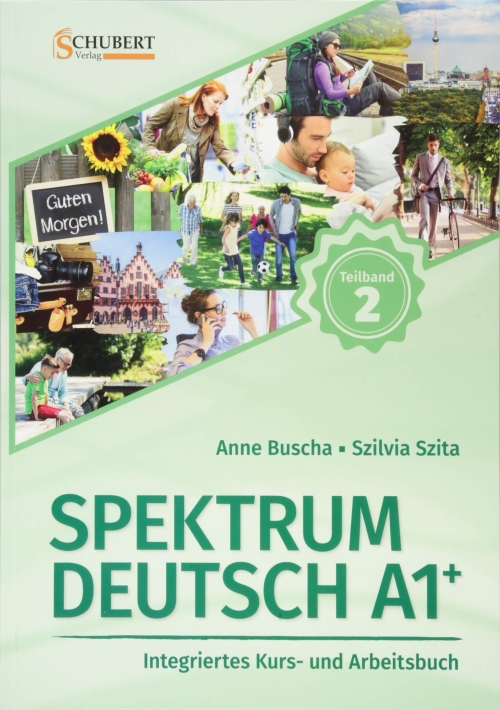 Buscha Anne, Szita Szilvia Spektrum Deutsch A1+. Teilband 2. Integriertes Kurs und Arbeitsbuch 
