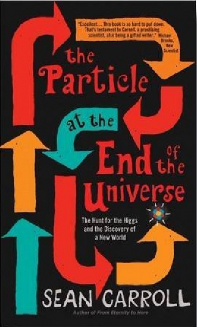 Carroll Sean The Particle at the End of the Universe 