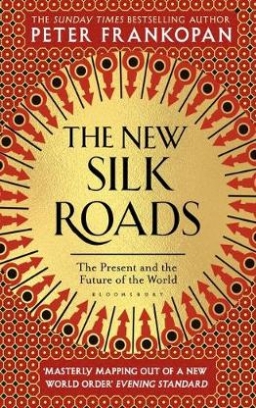 Frankopan Peter The New Silk Roads. The Present and Future of the World 