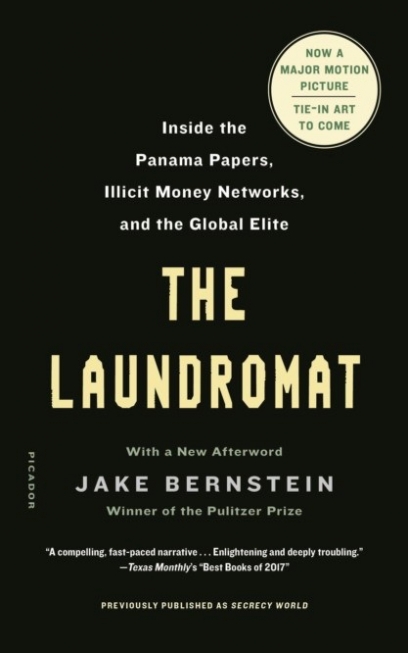 Bernstein Jake The Laundromat (Previously Published as Secrecy World): Inside the Panama Papers, Illicit Money Networks, and the Global Elite 
