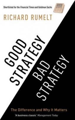 Rumelt Richard Good Strategy/Bad Strategy 