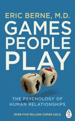 Berne Eric Games People Play. The Psychology of Human Relationships 