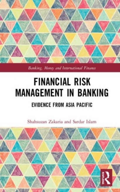 Zakaria Shahsuzan, Islam Sardar Financial Risk Management in Banking. Evidence from Asia Pacific 