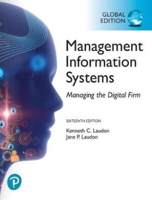 Jane P. Laudon, Kenneth C. Laudon Management Information Systems: Managing the Digital Firm. Global Edition 