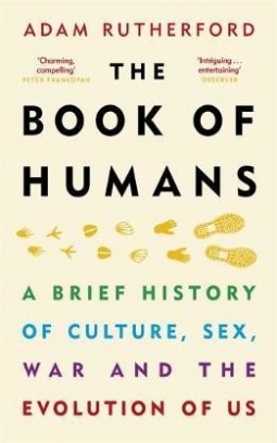 Rutherford Adam The Book of Humans: A brief History of culture, sex, war and the evolution of us 