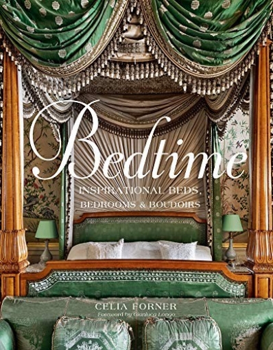 Forner Celia Bedtime: Inspirational Beds, Bedrooms & Boudoirs 
