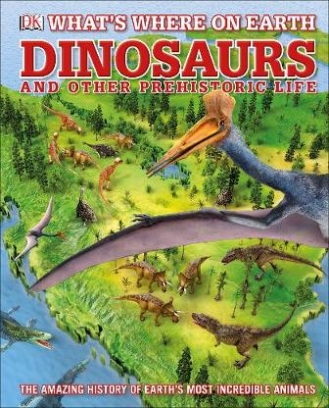 Barker Chris What's Where on Earth Dinosaurs and Other Prehistoric Life 