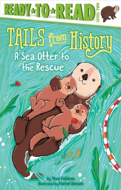 Feldman Thea A Sea Otter to the Rescue 